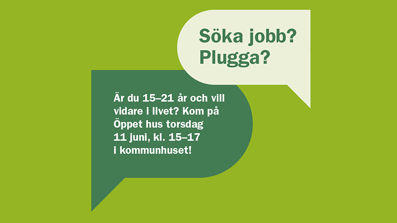 Bild med text: Söka jobb? Plugga? Är du 15-21 år och vill vidare i livet? Kom på Öppet hus torsdag 11 juni, kl. 15-17 i kommunhuset