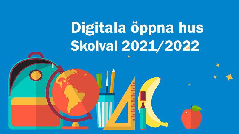 Text där det står Digitala öppna hus skolval 2021/2022 med figurer på skolväska, jordglob och linjal.