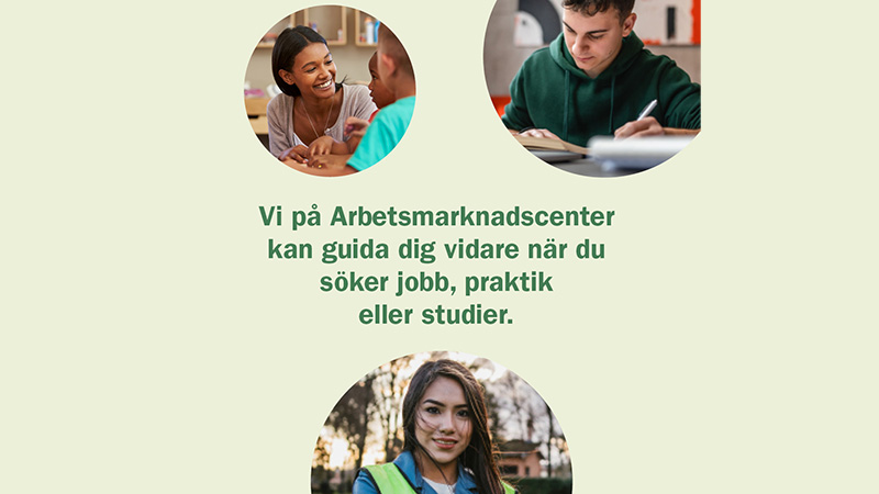 Bild med tre ungdomar i bubblor och med texten: Vi på Arbetsmarknadscenter kan guida dig vidare när du söker jobb, praktik eller studier.