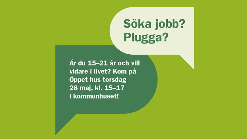 Bild med text: Söka jobb? Plugga? Är du 15-21 år och vill vidare i livet? Kom på Öppet hus torsdag 28 maj, kl. 15-17 i kommunhuset